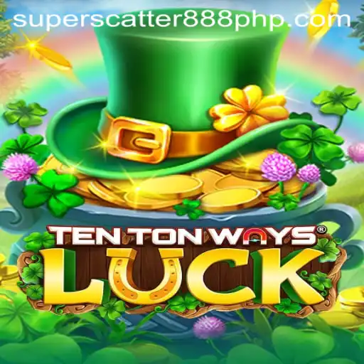 Exploring the Fascinating World of TenTonWaysLuck and the Charm of SUPERSCATTER888
